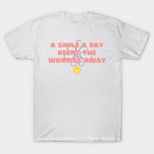 A Smile A Day Keeps The Worries Away T-Shirt